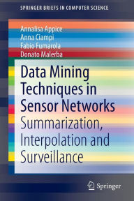 Title: Data Mining Techniques in Sensor Networks: Summarization, Interpolation and Surveillance, Author: Annalisa Appice