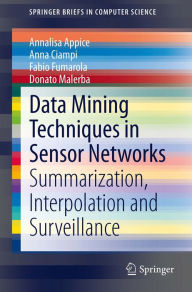Title: Data Mining Techniques in Sensor Networks: Summarization, Interpolation and Surveillance, Author: Annalisa Appice