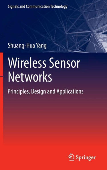 Wireless Sensor Networks: Principles, Design and Applications