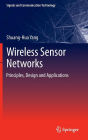 Wireless Sensor Networks: Principles, Design and Applications