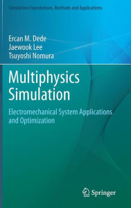 Title: Multiphysics Simulation: Electromechanical System Applications and Optimization, Author: Ercan M. Dede