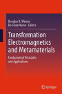 Transformation Electromagnetics and Metamaterials: Fundamental Principles and Applications