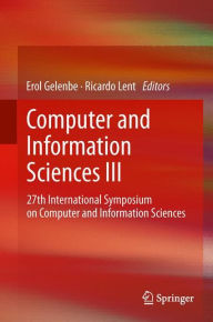 Title: Computer and Information Sciences III: 27th International Symposium on Computer and Information Sciences, Author: Erol Gelenbe