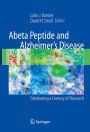 Abeta Peptide and Alzheimer's Disease: Celebrating a Century of Research