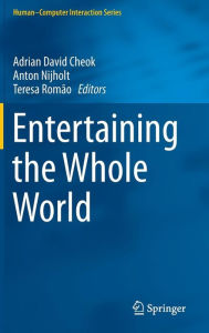Title: Entertaining the Whole World, Author: Adrian David Cheok
