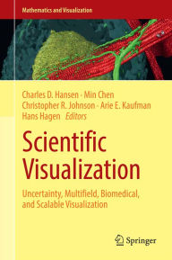Title: Scientific Visualization: Uncertainty, Multifield, Biomedical, and Scalable Visualization, Author: Charles D. Hansen