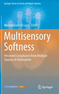 Title: Multisensory Softness: Perceived Compliance from Multiple Sources of Information, Author: Massimiliano Di Luca