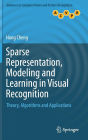 Sparse Representation, Modeling and Learning in Visual Recognition: Theory, Algorithms and Applications