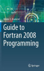Guide to Fortran 2008 Programming / Edition 2