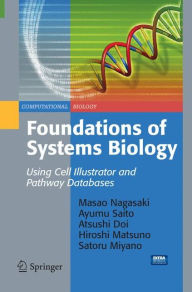 Title: Foundations of Systems Biology: Using Cell Illustrator and Pathway Databases, Author: Masao Nagasaki