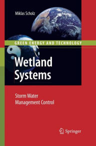 Title: Wetland Systems: Storm Water Management Control, Author: Miklas Scholz