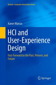 Title: HCI and User-Experience Design: Fast-Forward to the Past, Present, and Future, Author: Aaron Marcus