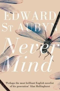 Never Mind (Patrick Melrose Series #1)