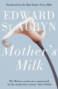 Title: Mother's Milk (Patrick Melrose Series #4), Author: Edward St. Aubyn