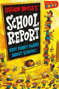 Title: Brian Moses' School Report: Very funny poems about school, Author: Brian Moses