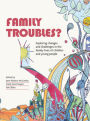 Family Troubles?: Exploring Changes and Challenges in Family Lives of Children and Young People