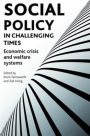 Social policy in challenging times: Economic crisis and welfare systems