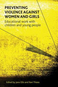 Title: Preventing Violence against Women and Girls: Educational Work with Children and Young People, Author: Jane Ellis