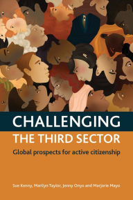 Title: Challenging The Third Sector: Global Prospects For Active Citizenship, Author: Sue Kenny