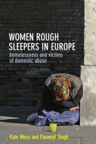 Title: Women Rough Sleepers in Europe: Homelessness and Victims of Domestic Abuse, Author: Kate Moss