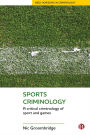 Sports Criminology: A Critical Criminology of Sport and Games