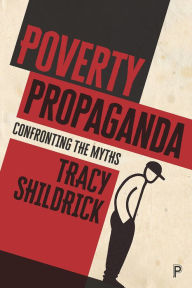 Title: Poverty Propaganda: Exploring the Myths, Author: Tracy Shildrick