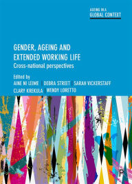 Title: Gender, Ageing and Extended Working Life: Cross-National Perspectives, Author: Joanne Tompkins