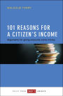 101 Reasons for a Citizen's Income: Arguments for Giving Everyone Some Money