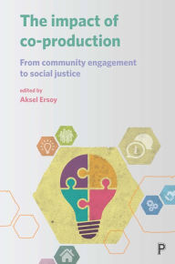 Title: The Impact of Co-production: From Community Engagement to Social Justice, Author: Deirdre Heddon