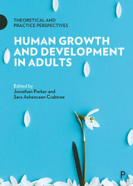 Title: Human Growth and Development in Adults: Theoretical and Practice Perspectives, Author: Jonathan Parker
