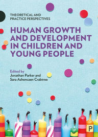 Title: Human Growth and Development in Children and Young People: Theoretical and Practice Perspectives, Author: Jonathan Parker