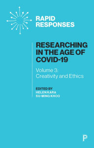 Title: Researching in the Age of COVID-19: Volume III: Creativity and Ethics, Author: Helen Kara