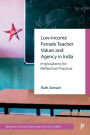 Low-income Female Teacher Values and Agency in India: Implications for Reflective Practice