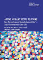 Ageing, Men and Social Relations: New Perspectives on Masculinities and Men's Social Connections in Later Life