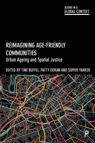 Title: Reimagining Age-Friendly Communities: Urban Ageing and Spatial Justice, Author: Tine Buffel