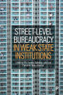 Street-Level Bureaucracy in Weak State Institutions