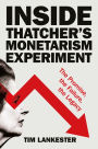 Inside Thatcher's Monetarism Experiment: The Promise, the Failure, the Legacy