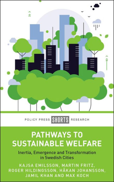 Pathways to Sustainable Welfare: Inertia, Emergence and Transformation in Swedish Cities