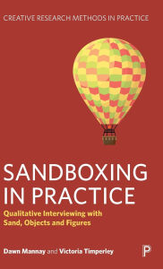 Title: Sandboxing in Practice: Qualitative Interviewing with Sand, Objects, and Figures, Author: Dawn Mannay