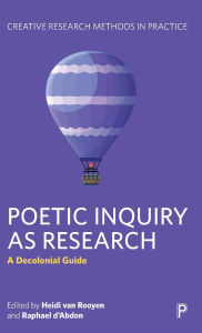 Title: Poetic Inquiry as Research: A Decolonial Guide, Author: Heidi van Rooyen