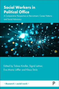 Title: Social Workers in Political Office: A Comparative Perspective on Recruitment, Career Patterns and Social Advocacy, Author: Tobias Kindler