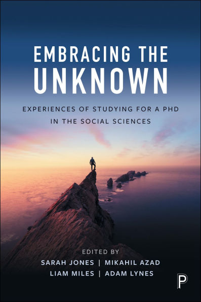 Embracing the Unknown: Experiences of Studying for a PhD in the Social Sciences