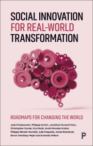 Title: Social Innovation for Real-World Transformation: Roadmaps for Changing the World, Author: Julie Chateauvert