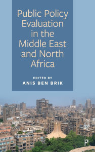 Title: Public Policy Evaluation in the Middle East and North Africa, Author: Anis Ben Brik