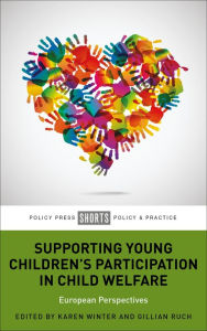 Title: Supporting Young Children's Participation in Child Welfare: European Perspectives, Author: Karen Winter