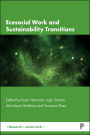 Ecosocial Work and Sustainability Transitions: Theories, Methodologies and Practices