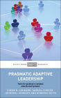 Pragmatic Adaptive Leadership: Tools for Guiding in Complex Educational Systems