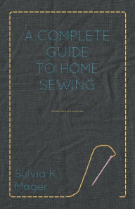 A Complete Guide To Home Sewing