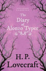 The Diary of Alonzo Typer (Fantasy and Horror Classics);With a Dedication by George Henry Weiss