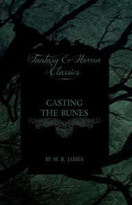 Title: Casting the Runes (Fantasy and Horror Classics), Author: M R James